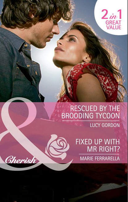 Marie  Ferrarella - Rescued by the Brooding Tycoon / Fixed Up with Mr. Right?: Rescued by the Brooding Tycoon / Fixed Up with Mr. Right?