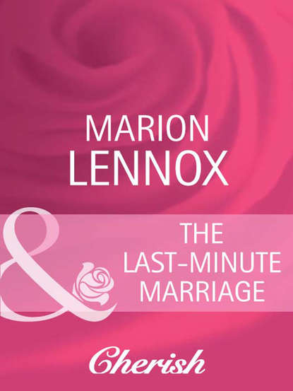 Marion  Lennox - The Last-Minute Marriage