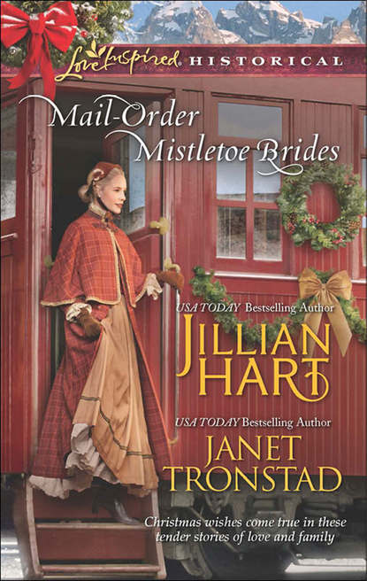 Mail-Order Mistletoe Brides: Christmas Hearts / Mistletoe Kiss in Dry Creek (Janet  Tronstad). 