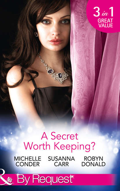 Robyn Donald - A Secret Worth Keeping?: Living the Charade / Her Shameful Secret / Island of Secrets
