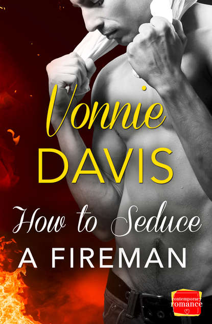 Vonnie Davis — How to Seduce a Fireman