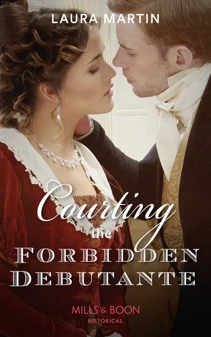 Обложка книги Courting The Forbidden Debutante, Laura  Martin