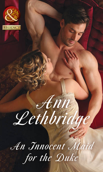 Ann Lethbridge — An Innocent Maid For The Duke