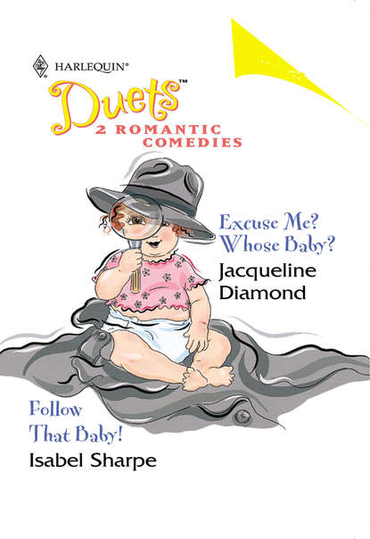 Jacqueline  Diamond - Excuse Me? Whose Baby?: Excuse Me? Whose Baby? / Follow That Baby!
