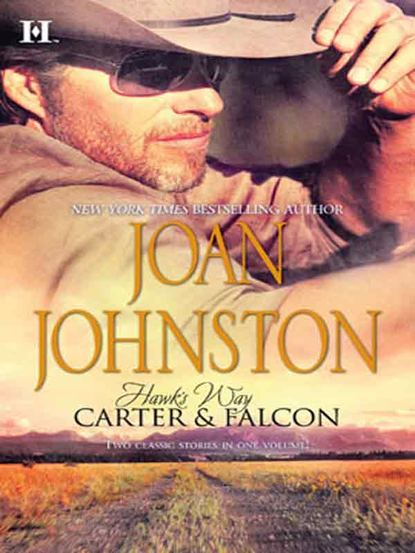 Joan  Johnston - Hawk's Way: Carter & Falcon: The Cowboy Takes A Wife