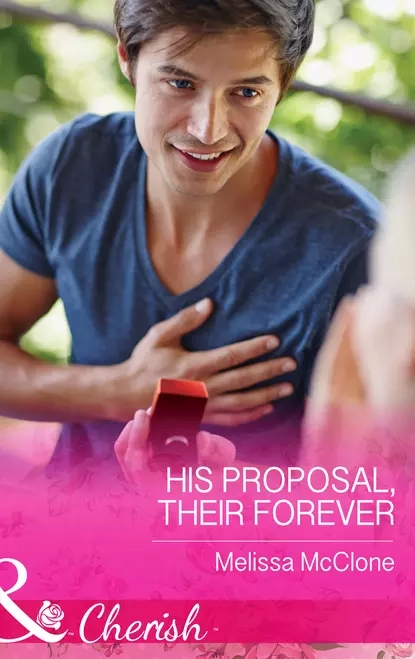 Обложка книги His Proposal, Their Forever, Melissa  McClone