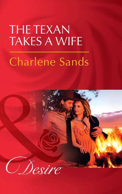 Charlene Sands — The Texan Takes A Wife