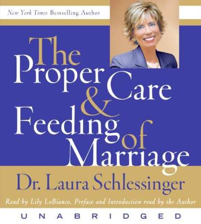 Dr. Laura Schlessinger — Proper Care and Feeding of Marriage