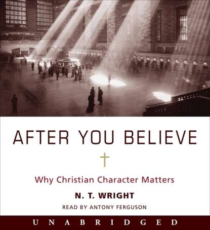 N. T. Wright — After You Believe