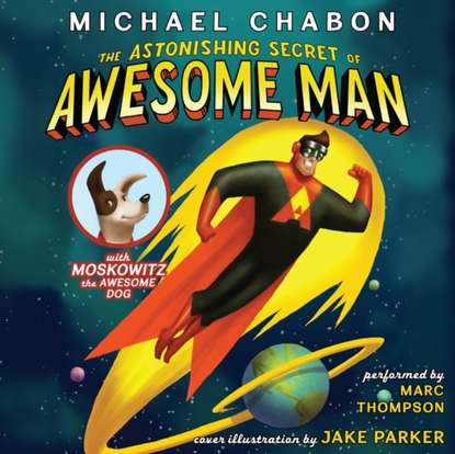 Michael Chabon — Astonishing Secret of Awesome Man