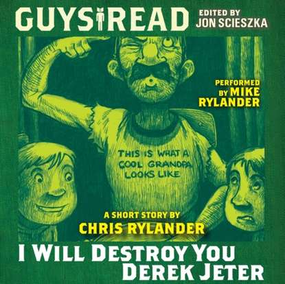 Chris Rylander — Guys Read: I Will Destroy You, Derek Jeter