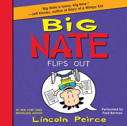 Lincoln Peirce — Big Nate Flips out