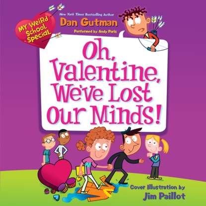 Dan Gutman — My Weird School Special: Oh, Valentine, We'Ve Lost Our Minds!