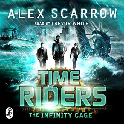 Alex Scarrow — TimeRiders: The Infinity Cage (book 9)