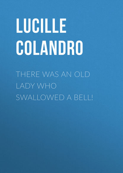 Lucille Colandro — There Was an Old Lady Who Swallowed a Bell!