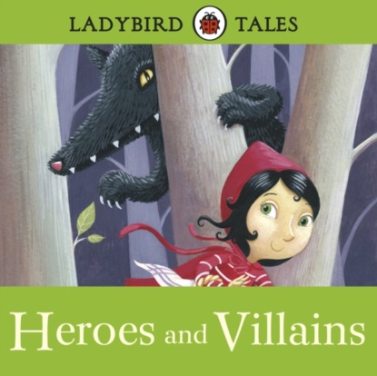 Группа авторов — Ladybird Tales: Heroes and Villains