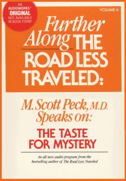 M. Scott Peck — Further Along the Road Less Traveled: the Taste for Mystery