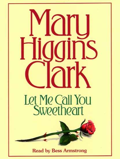 Mary Higgins Clark - Let Me Call You Sweetheart