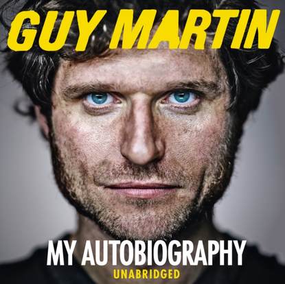 

Guy Martin: My Autobiography
