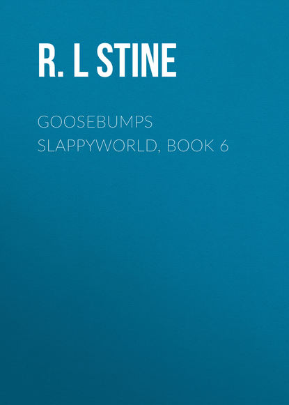 R.L Stine — Goosebumps Slappyworld, Book 6