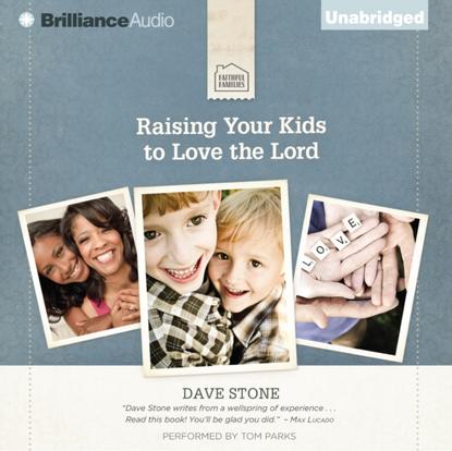 Dave Stone — Raising Your Kids to Love the Lord