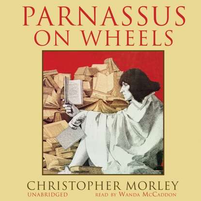 Christopher  Morley - Parnassus on Wheels