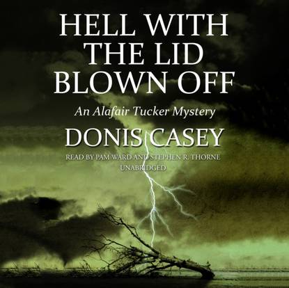 Donis Casey — Hell with the Lid Blown Off