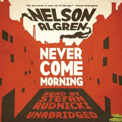 Nelson  Algren - Never Come Morning