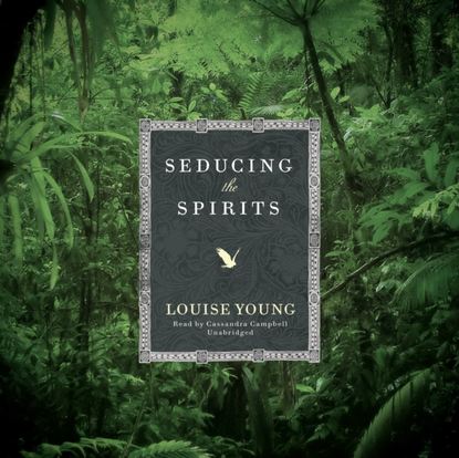 Louise Young - Seducing the Spirits