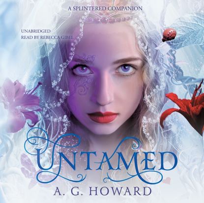 A. G. Howard — Untamed