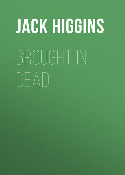 Jack  Higgins - Brought in Dead