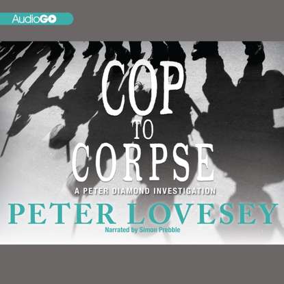 Peter Lovesey — Cop to Corpse