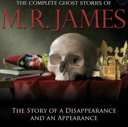 M.R James — Story of a Disappearance and an Appearance