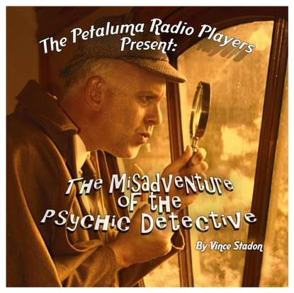 Ксюша Ангел - Petaluma Radio Players Present: The Misadventure of the Psychic Detective