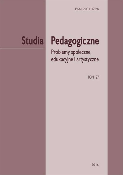 

Studia Pedagogiczne. Problemy społeczne, edukacyjne i artystyczne, t. 27