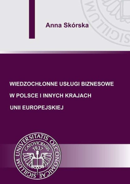 Anna Skórska - Wiedzochłonne usługi biznesowe w Polsce i innych krajach Unii Europejskiej