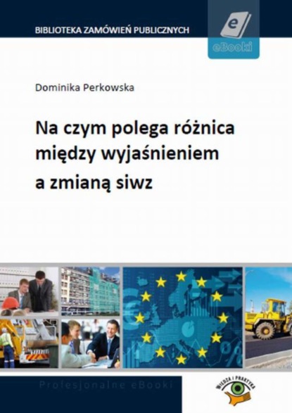 

Na czym polega różnica między wyjaśnieniem a zmianą siwz