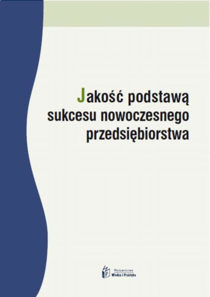 

Jakość podstawą sukcesu nowoczesnego przedsiębiorstwa