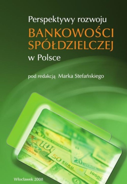 Группа авторов - Perspektywy rozwoju bankowości spółdzielczej w Polsce