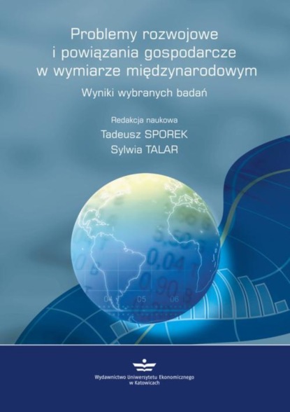 Tadeusz Sporek - Problemy rozwojowe  i powiązania gospodarcze  w wymiarze międzynarodowym. Wyniki wybranych badań