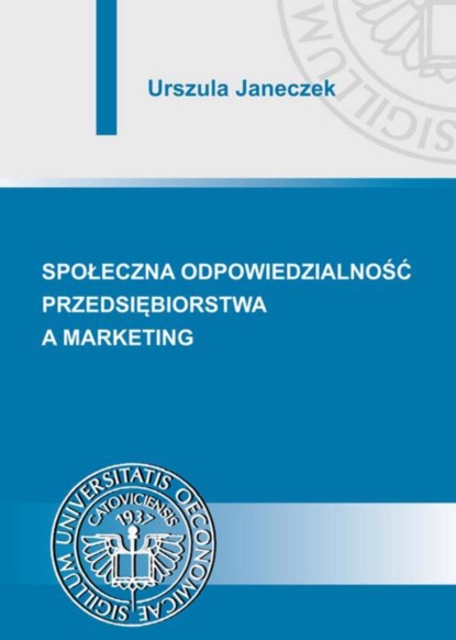 Urszula Janeczek - Społeczna odpowiedzialność przedsiębiorstwa a marketing