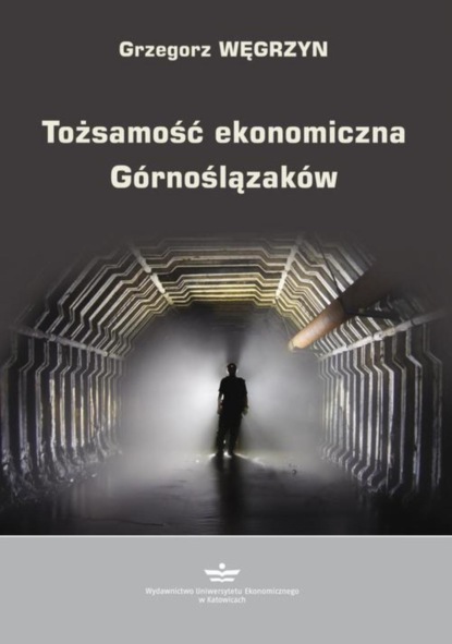 Grzegorz Węgrzyn - Tożsamość ekonomiczna Górnoślązaków