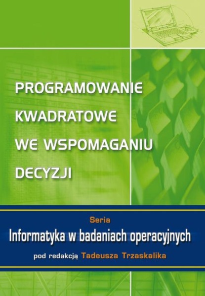 Группа авторов - Programowanie kwadratowe we wspomaganiu decyzji