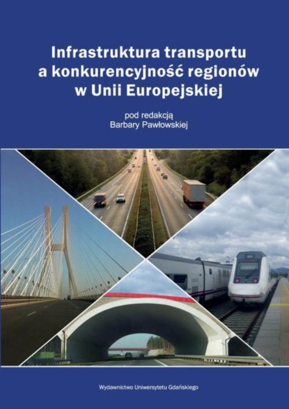 Группа авторов - Infrastruktura transportu a konkurencyjność regionów w Unii Europejskiej