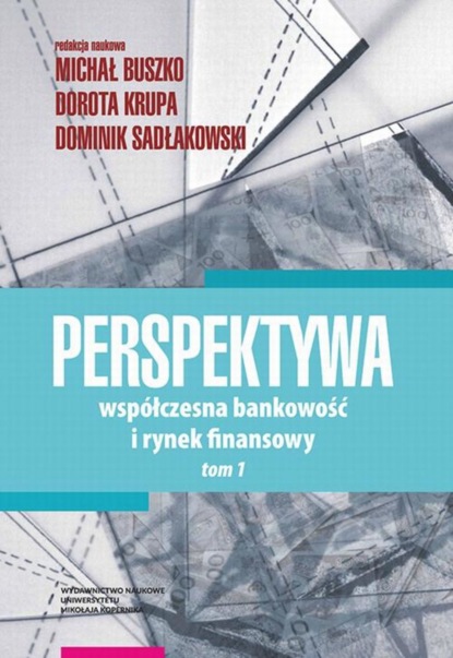 Группа авторов - Perspektywa. Współczesna bankowość i rynek finansowy. Tom 1