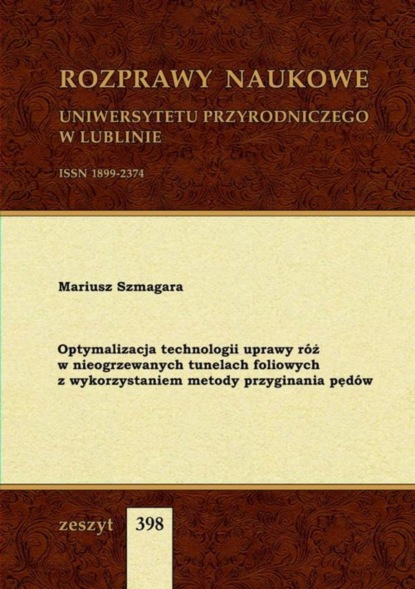 

Optymalizacja technologii uprawy róż w nieogrzewanych tunelach foliowych z wykorzystaniem metody przyginania pędów