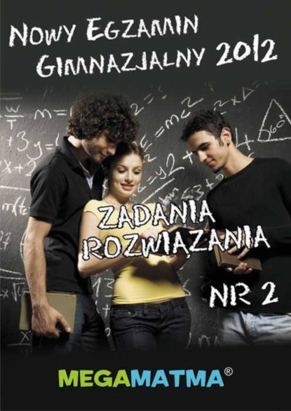 praca zbiorowa - Matematyka-Arkusz egzaminu gimnazjalnego MegaMatma nr 2. Zadania z rozwiązaniami.