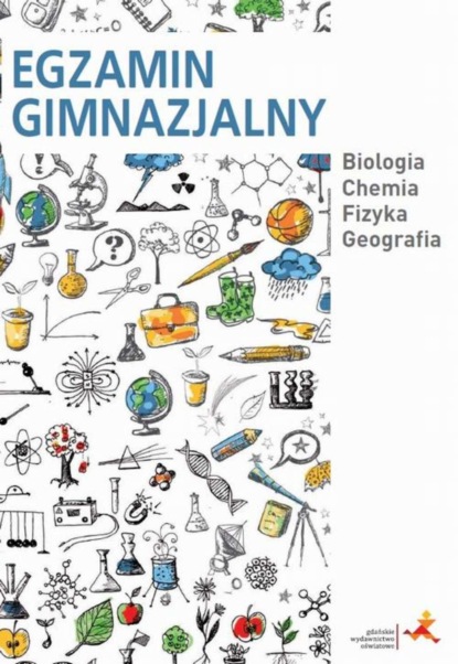 praca zbiorowa - Egzamin gimnazjalny. Biologia. Chemia. Fizyka. Geografia