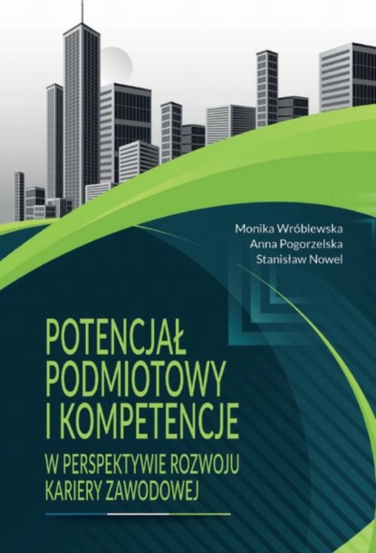 

Potencjał podmiotowy i kompetencje w perspektywie rozwoju kariery zawodowej