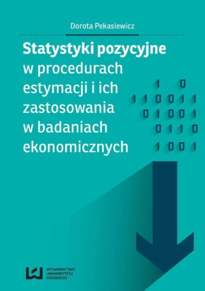 Dorota Pekasiewicz - Statystyki pozycyjne w procedurach estymacji i ich zastosowania w badaniach ekonomicznych